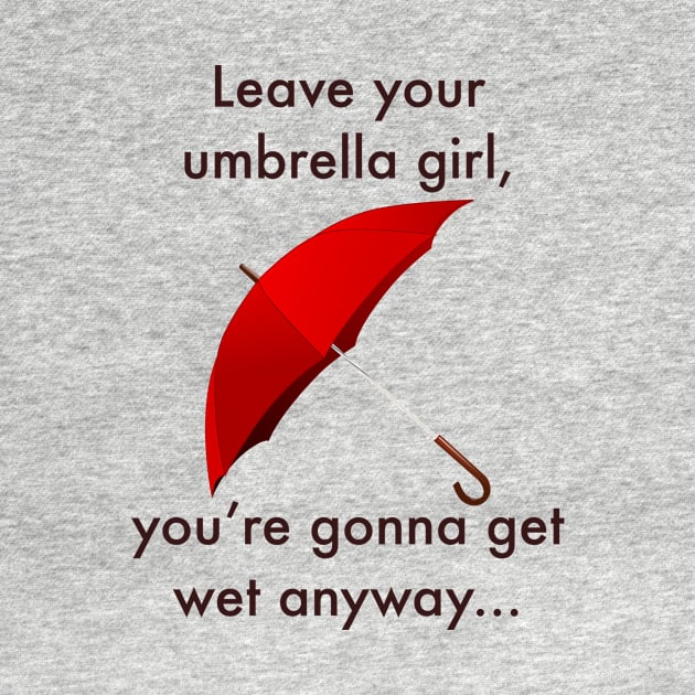 Leave your umbrella by MessageOnApparel